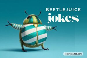 beetlejuice jokes