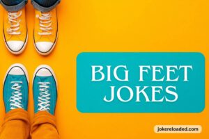 big feet jokes