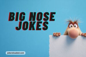 big nose jokes