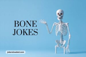 bone jokes